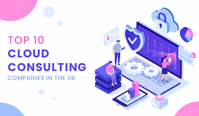 Top 12 Cloud Consulting Companies In the UK