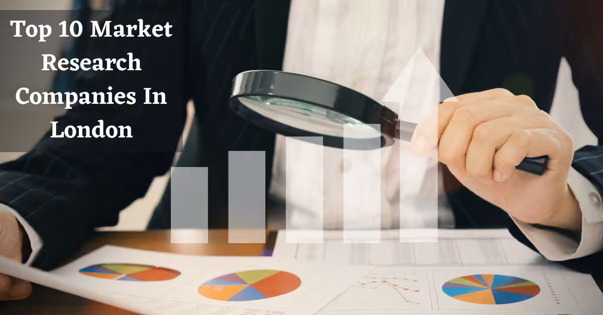 Top 10 Market Research Companies In London
